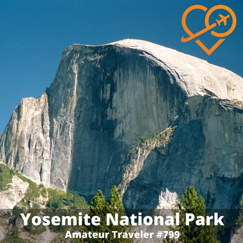 Travel to Yosemite National Park – Episode 799